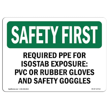 OSHA SAFETY FIRST Sign, Required PPE For Isostab Exposure PVC Or, 24in X 18in Rigid Plastic